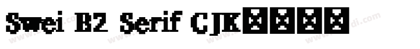Swei B2 Serif CJK字体转换 Swei B2 Serif CJK字体转换